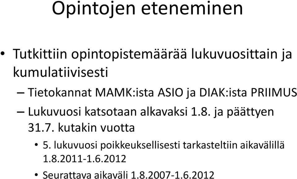 katsotaan alkavaksi 1.8. ja päättyen 31.7. kutakin vuotta 5.