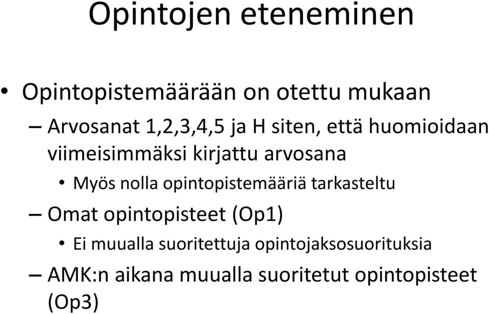 Myös nolla opintopistemääriä tarkasteltu Omat opintopisteet (Op1) Ei