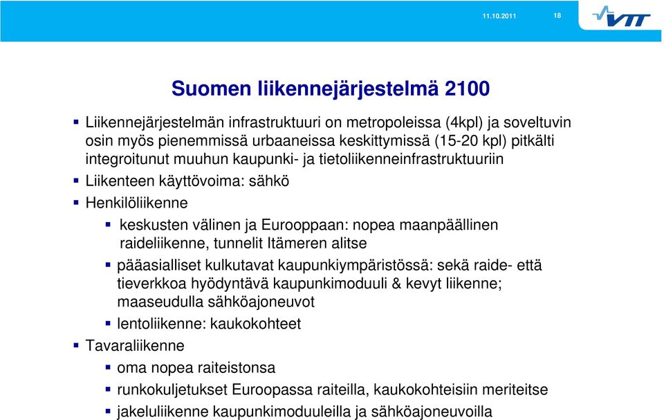 tunnelit Itämeren alitse pääasialliset kulkutavat kaupunkiympäristössä: sekä raide- että tieverkkoa hyödyntävä kaupunkimoduuli & kevyt liikenne; maaseudulla sähköajoneuvot