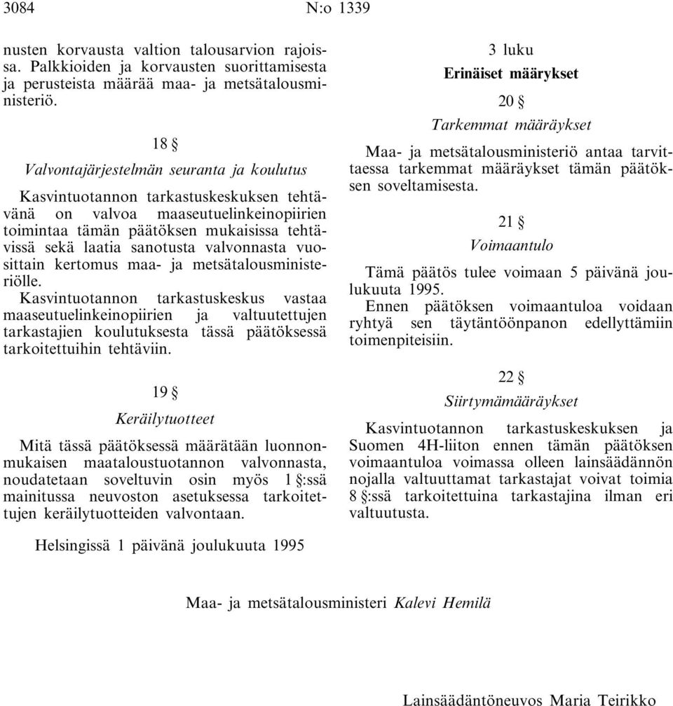 valvonnasta vuosittain kertomus maa- ja metsätalousministeriölle.