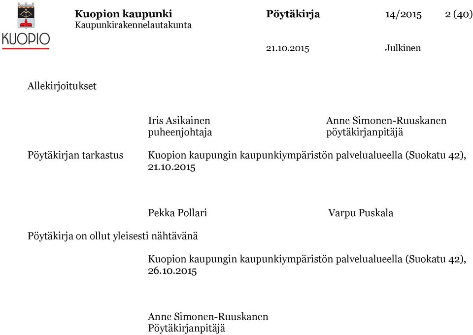 palvelualueella (Suokatu 42), Pekka Pollari Varpu Puskala Pöytäkirja on ollut yleisesti nähtävänä