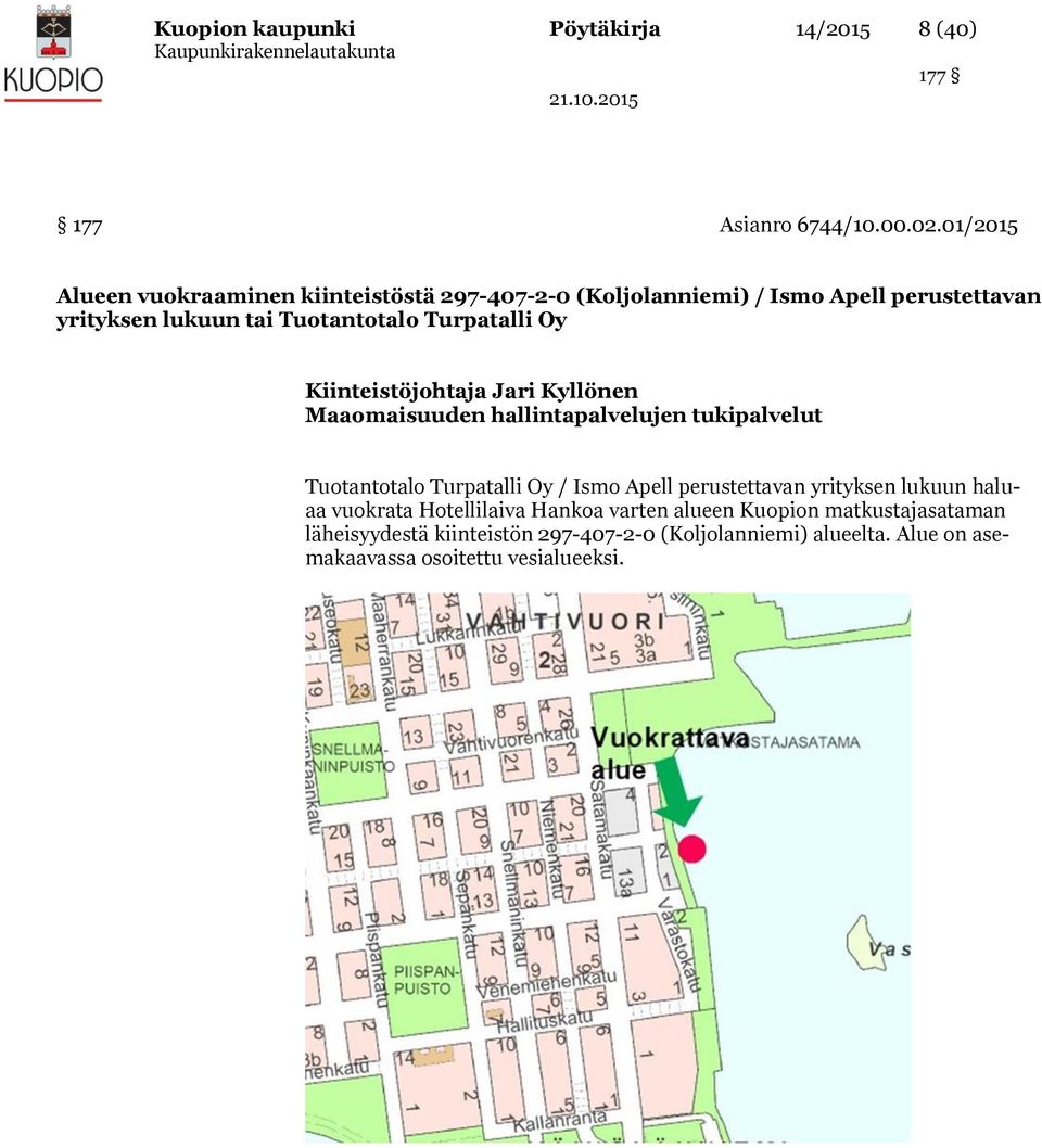 Turpatalli Oy Kiinteistöjohtaja Jari Kyllönen Maaomaisuuden hallintapalvelujen tukipalvelut Tuotantotalo Turpatalli Oy / Ismo Apell