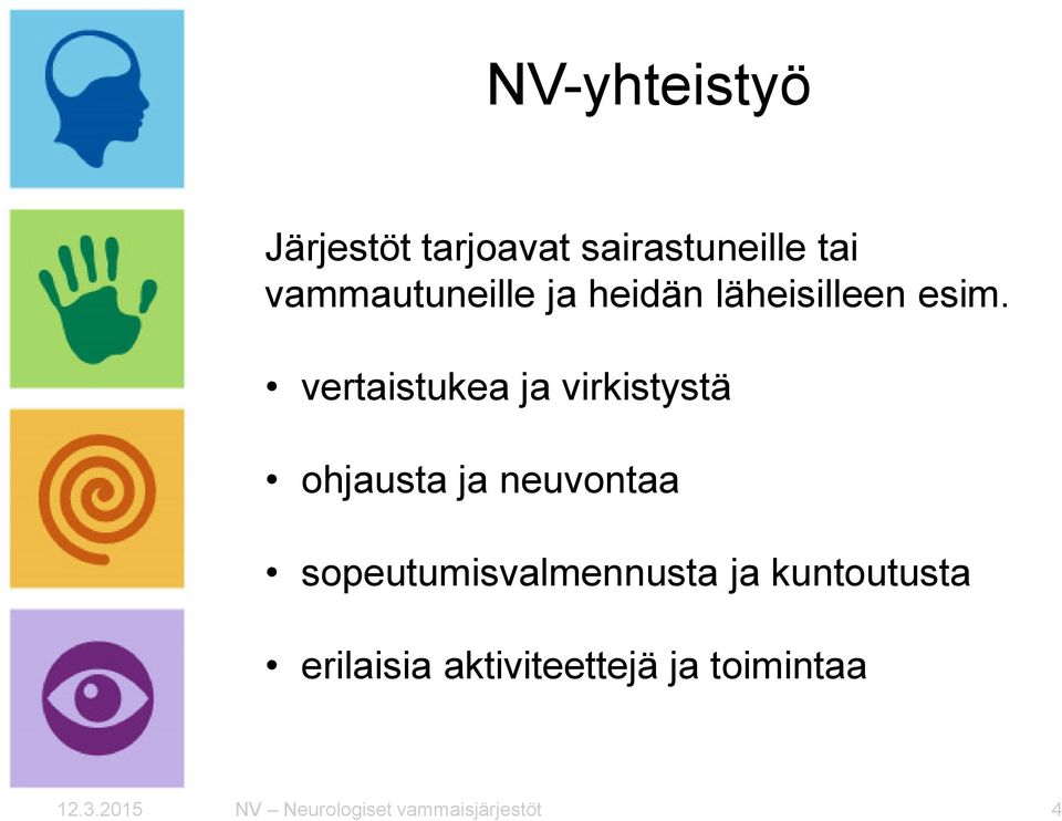 vertaistukea ja virkistystä ohjausta ja neuvontaa