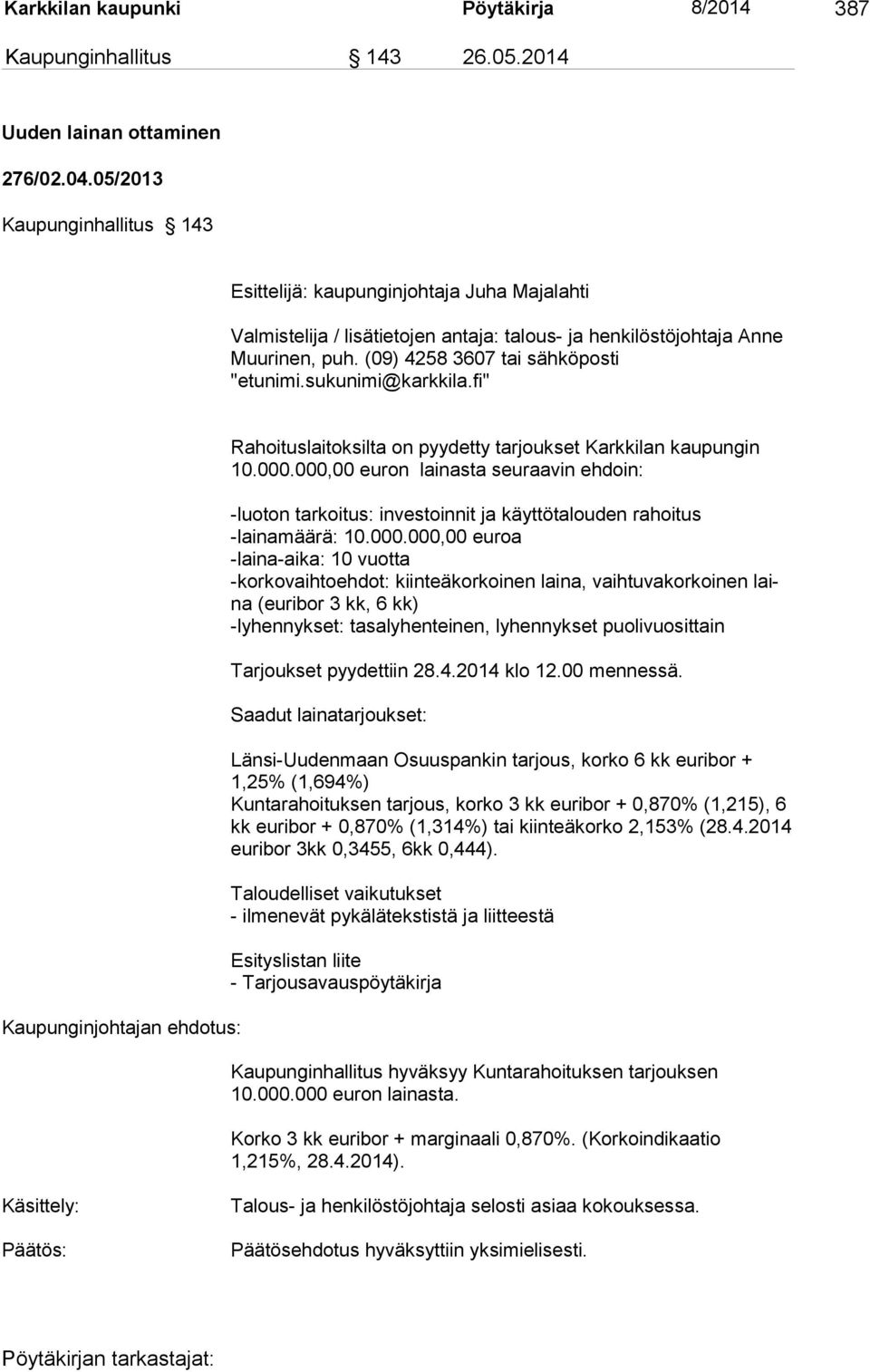 sukunimi@karkkila.fi" Kaupunginjohtajan ehdotus: Rahoituslaitoksilta on pyydetty tarjoukset Karkkilan kaupungin 10.000.