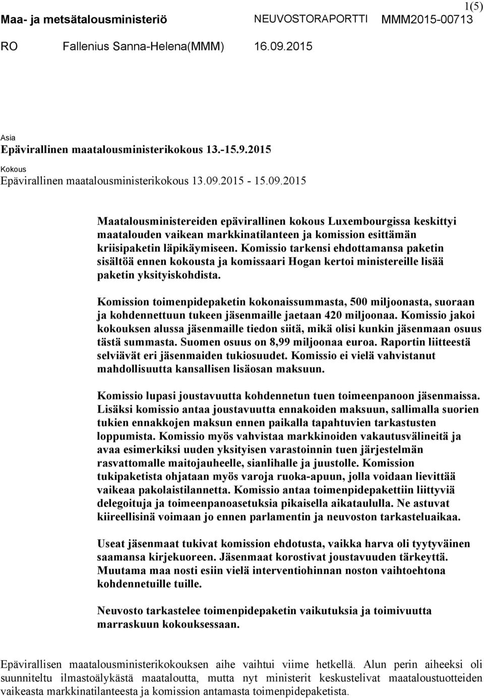 Komissio tarkensi ehdottamansa paketin sisältöä ennen kokousta ja komissaari Hogan kertoi ministereille lisää paketin yksityiskohdista.