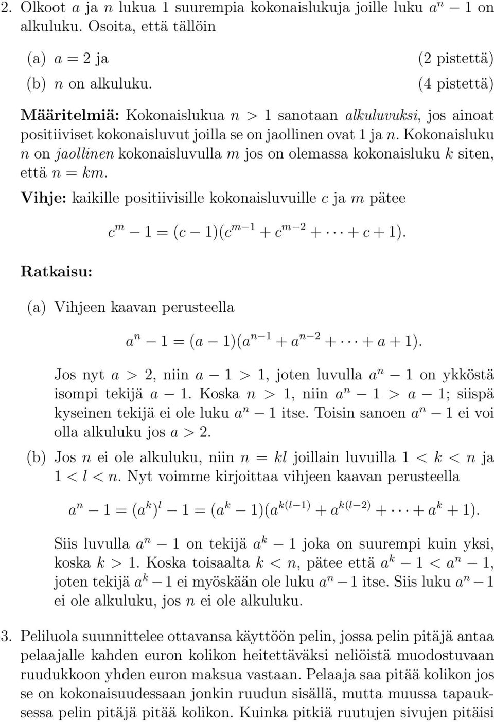 Kokonaisluku n on jaollinen kokonaisluvulla m jos on olemassa kokonaisluku k siten, että n = km.