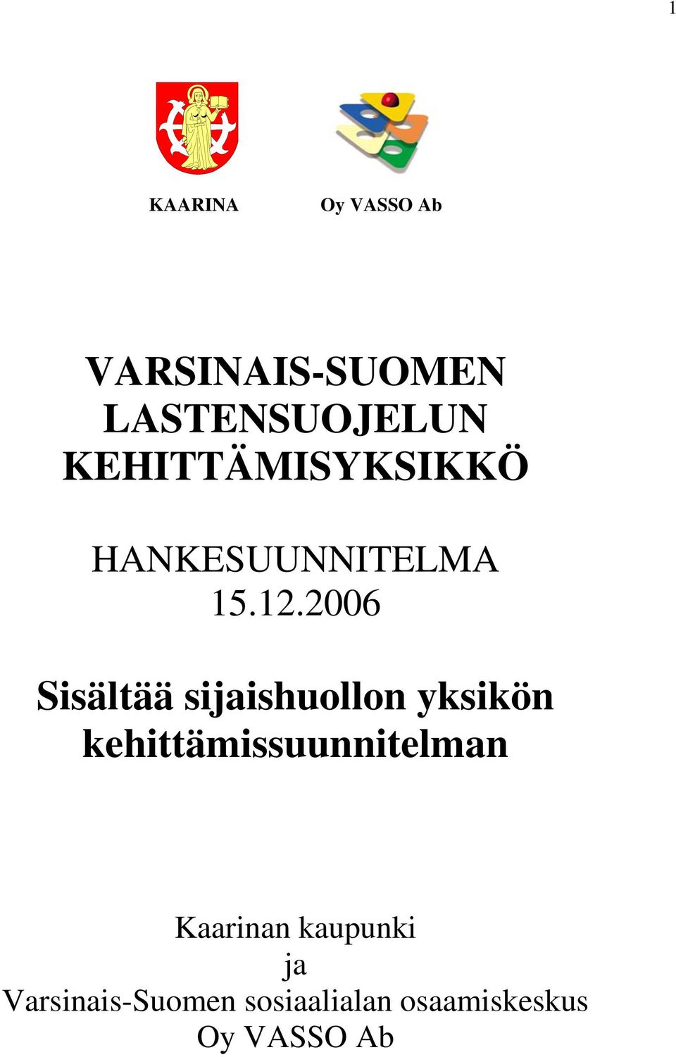 2006 Sisältää sijaishuollon yksikön