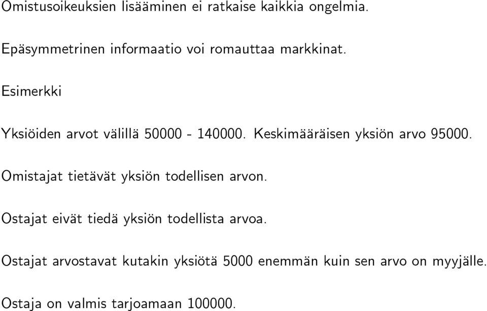 Esimerkki Yksiöiden arvot välillä 50000-140000. Keskimääräisen yksiön arvo 95000.