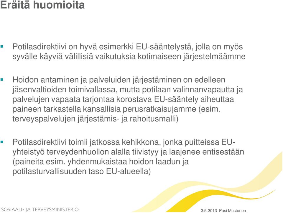 EU-sääntely aiheuttaa paineen tarkastella kansallisia perusratkaisujamme (esim.