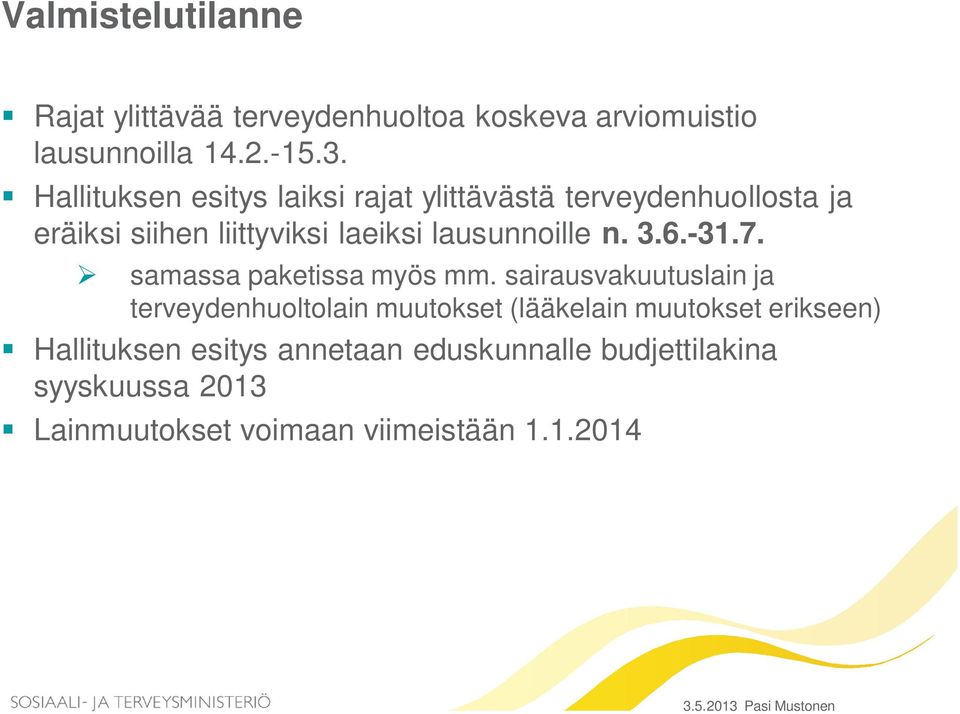 lausunnoille n. 3.6.-31.7. samassa paketissa myös mm.