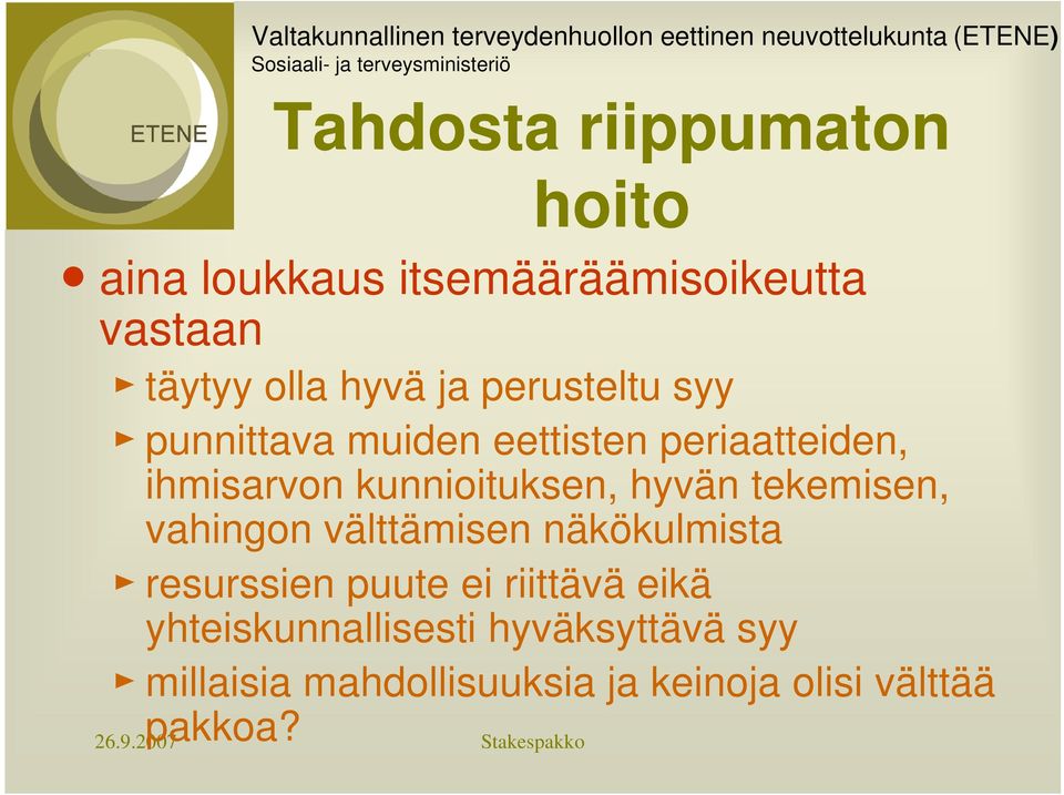 hyvän tekemisen, vahingon välttämisen näkökulmista resurssien puute ei riittävä eikä