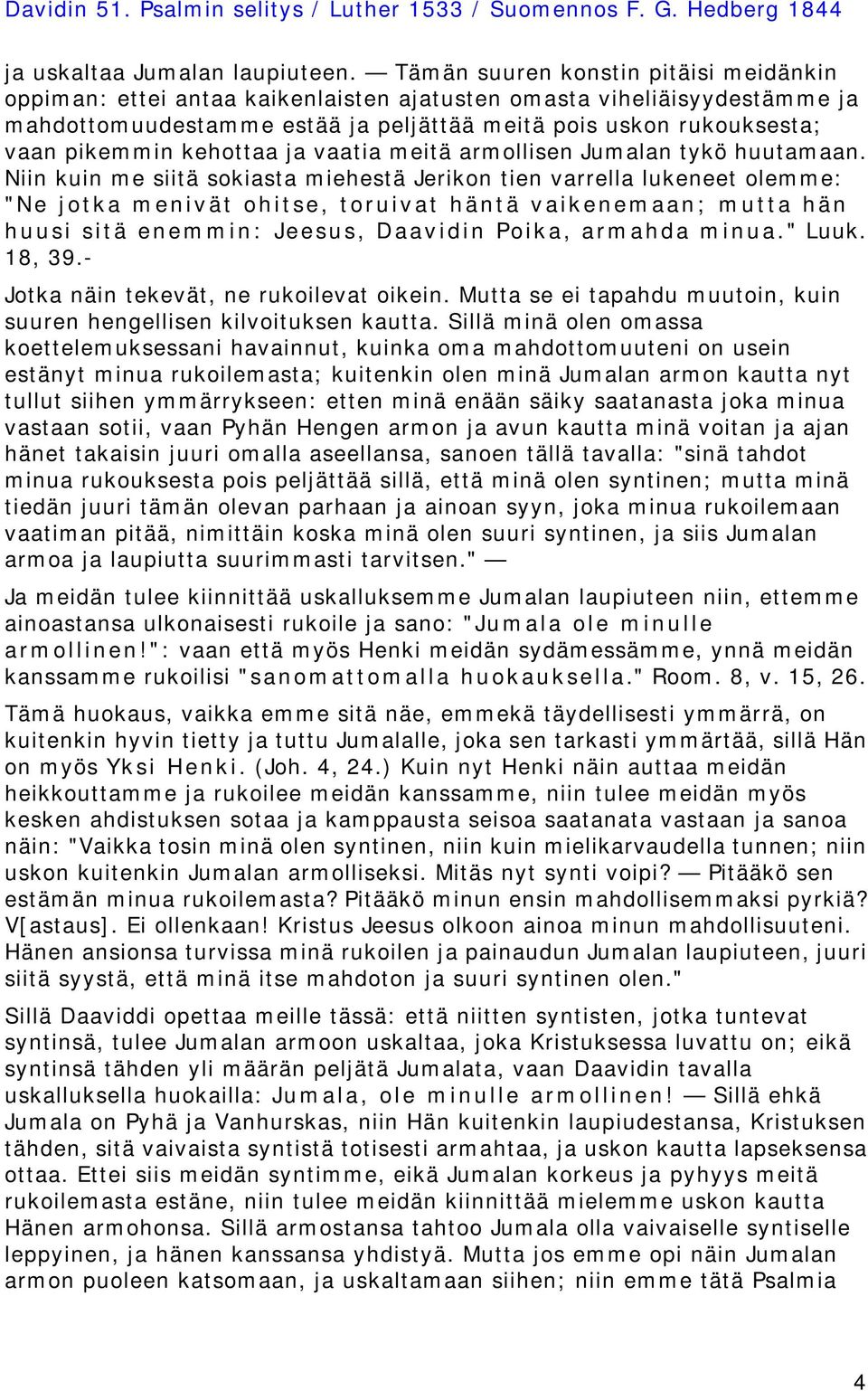 kehottaa ja vaatia meitä armollisen Jumalan tykö huutamaan.