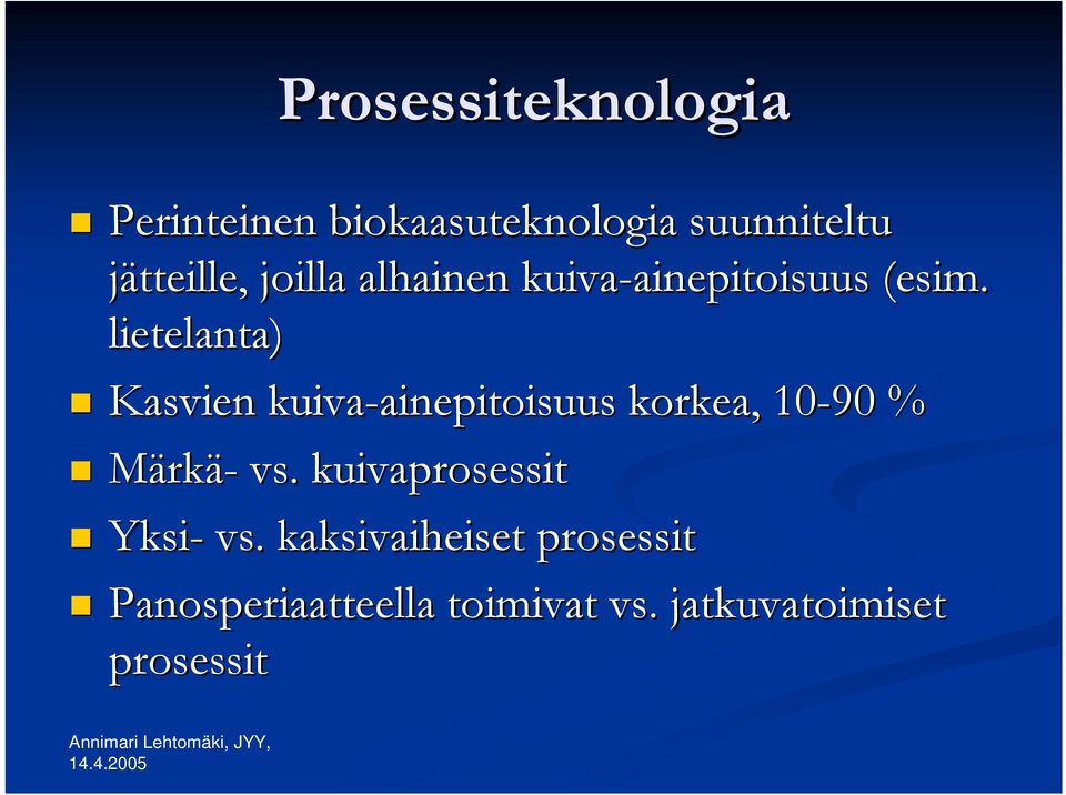 lietelanta) Kasvien kuiva-ainepitoisuus ainepitoisuus korkea, 10-90 % Märkä- vs.