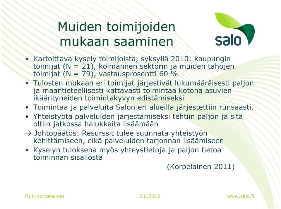 edistämiseksi Toimintaa ja palveluita Salon eri alueilla järjestettiin runsaasti.