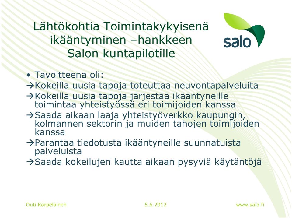 toimijoiden kanssa Saada aikaan laaja yhteistyöverkko kaupungin, kolmannen sektorin ja muiden tahojen