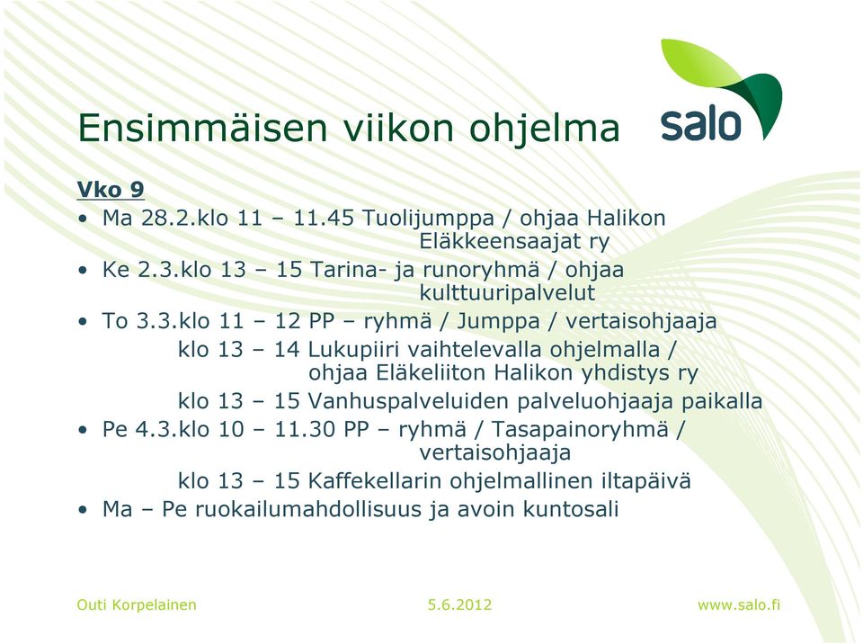 15 Tarina- ja runoryhmä / ohjaa kulttuuripalvelut To 3.