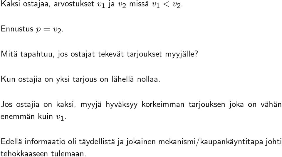 Kun ostajia on yksi tarjous on lähellä nollaa.