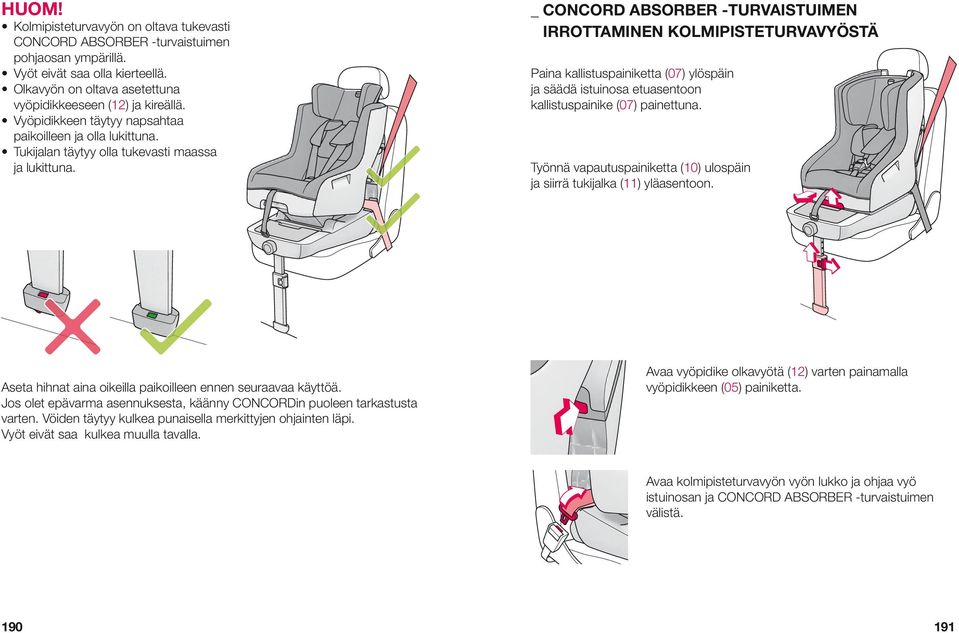 _ COnCORD absorber -TURVaiSTUiMEn irrottaminen kolmipisteturvavyöstä Paina kallistuspainiketta (07) ylöspäin ja säädä istuinosa etuasentoon kallistuspainike (07) painettuna.
