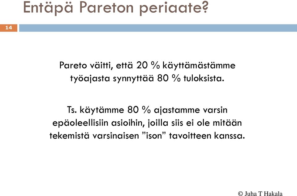 synnyttää 80 % tuloksista. Ts.