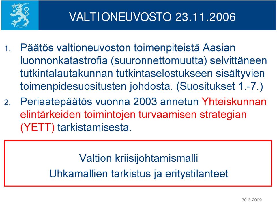 tutkintalautakunnan tutkintaselostukseen sisältyvien toimenpidesuositusten johdosta. (Suositukset 1.-7.) 2.