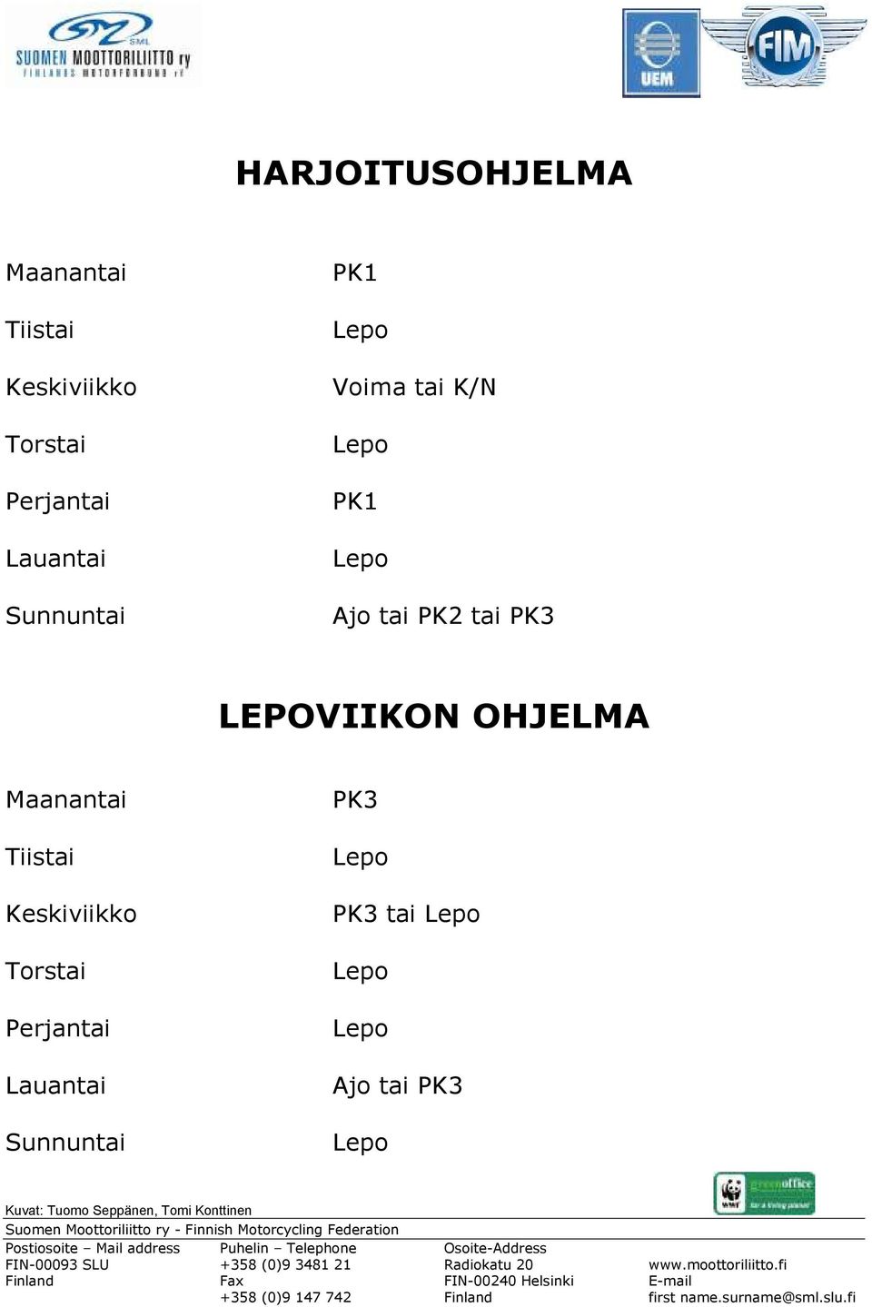 PK2 tai PK3 LEPOVIIKON OHJELMA Maanantai Tiistai