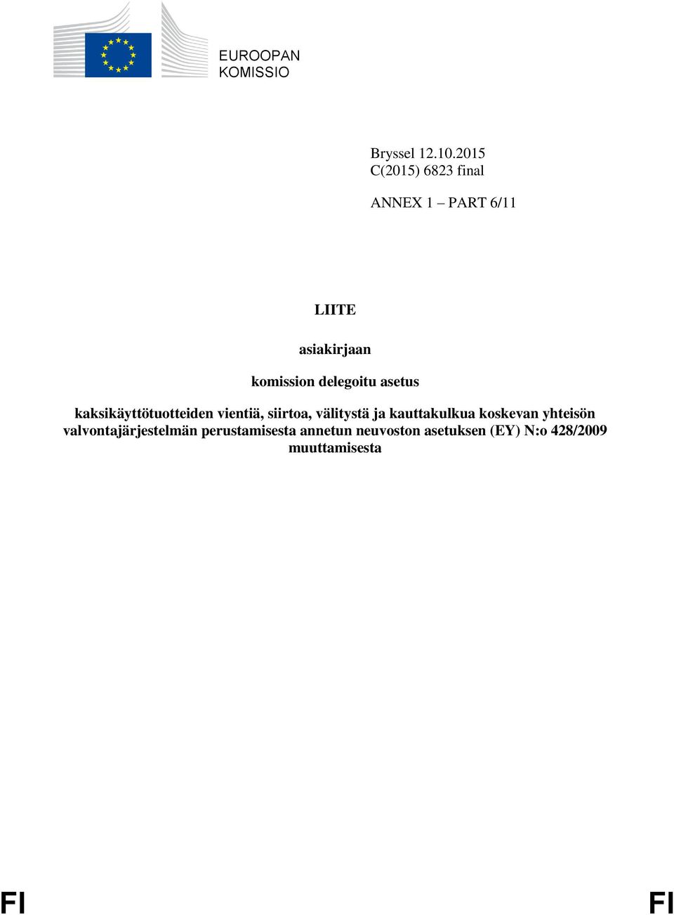 delegoitu asetus kaksikäyttötuotteiden vientiä, siirtoa, välitystä ja