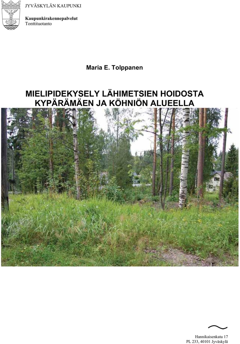 Tolppanen MIELIPIDEKYSELY LÄHIMETSIEN HOIDOSTA