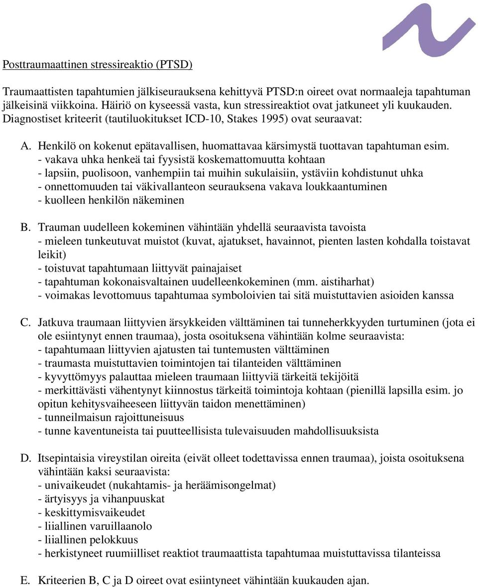 Henkilö on kokenut epätavallisen, huomattavaa kärsimystä tuottavan tapahtuman esim.