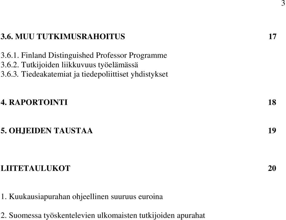 6.3. Tiedeakatemiat ja tiedepoliittiset yhdistykset 4. RAPORTOINTI 18 5.