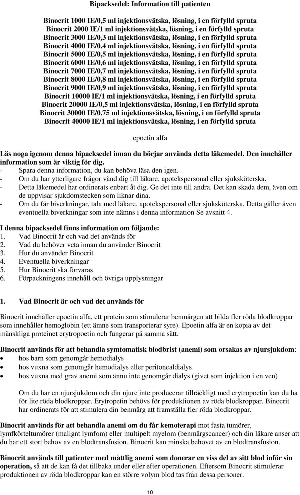 spruta Binocrit 6000 IE/0,6 ml injektionsvätska, lösning, i en förfylld spruta Binocrit 7000 IE/0,7 ml injektionsvätska, lösning, i en förfylld spruta Binocrit 8000 IE/0,8 ml injektionsvätska,