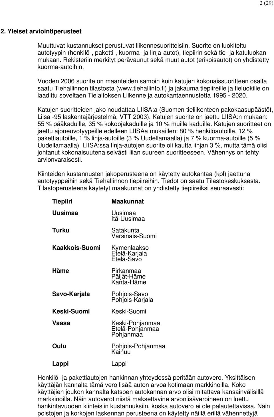 Rekisteriin merkityt perävaunut sekä muut autot (erikoisautot) on yhdistetty kuorma-autoihin.