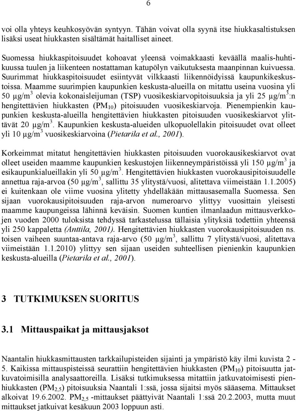 Suurimmat hiukkaspitoisuudet esiintyvät vilkkaasti liikennöidyissä kaupunkikeskustoissa.