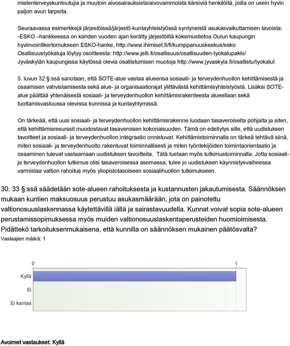 hyvinvointikertomukseen ESKO-hanke, http://www.ihimiset.fi/fi/kumppanuuskeskus/esko Osallisuustyökaluja löytyy osoitteesta: http://www.jelli.