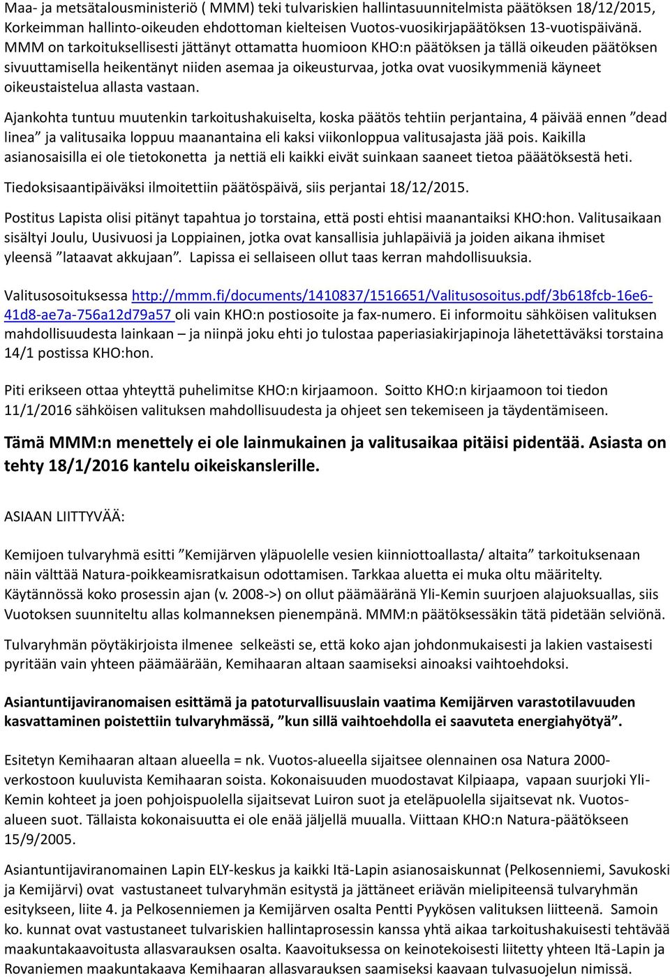 MMM on tarkoituksellisesti ja tta nyt ottamatta huomioon KHO:n pa a to ksen ja ta lla oikeuden pa a to ksen sivuuttamisella heikenta nyt niiden asemaa ja oikeusturvaa, jotka ovat vuosikymmenia ka