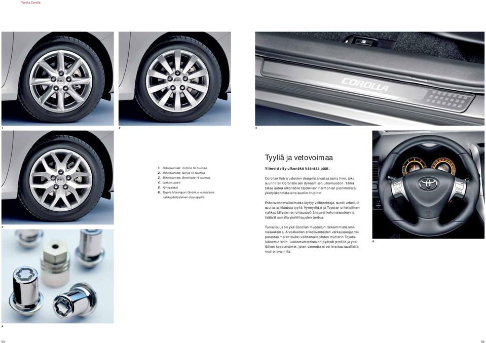 Corollan lisävarusteiden designista vastaa sama tiimi, joka suunnitteli Corollalle sen dynaamisen ulkomuodon.
