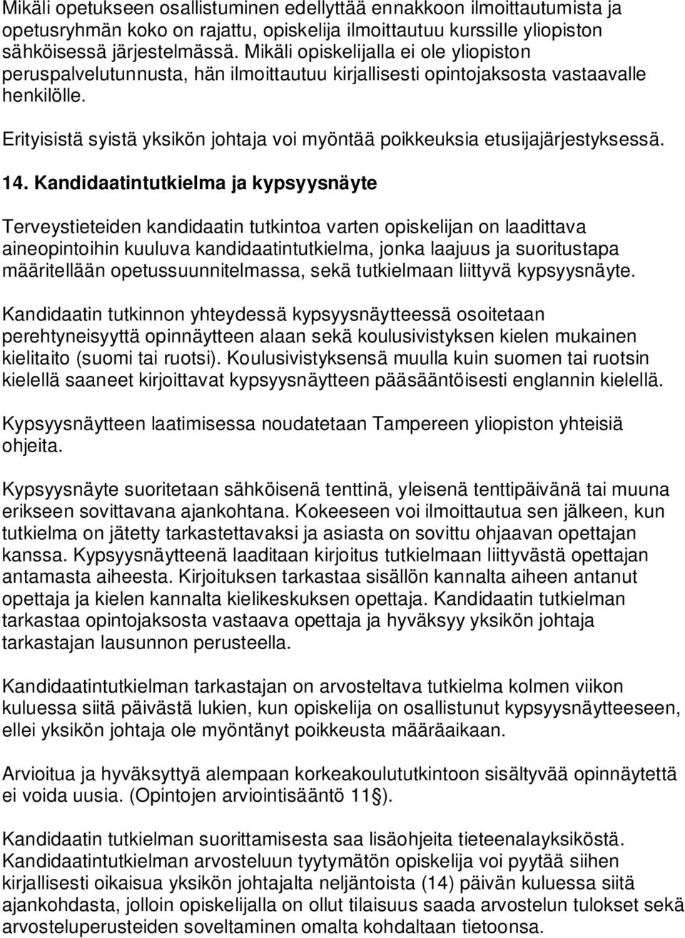 Erityisistä syistä yksikön johtaja voi myöntää poikkeuksia etusijajärjestyksessä. 14.