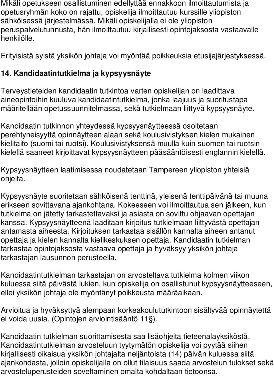 Erityisistä syistä yksikön johtaja voi myöntää poikkeuksia etusijajärjestyksessä. 14.