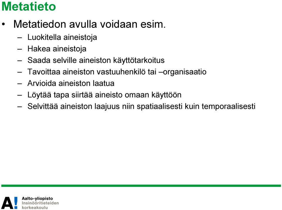 käyttötarkoitus Tavoittaa aineiston vastuuhenkilö tai organisaatio Arvioida