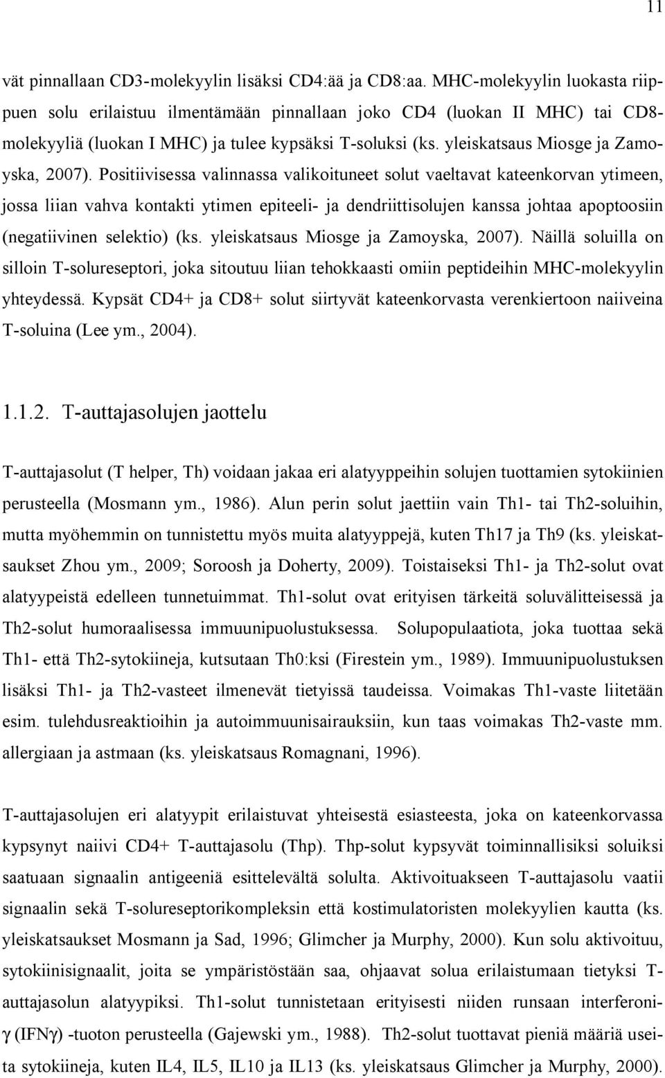 yleiskatsaus Miosge ja Zamoyska, 2007).