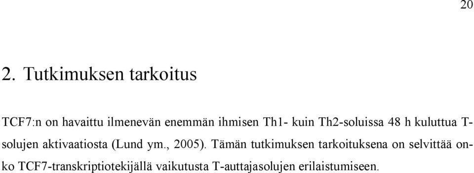 aktivaatiosta (Lund ym., 2005).
