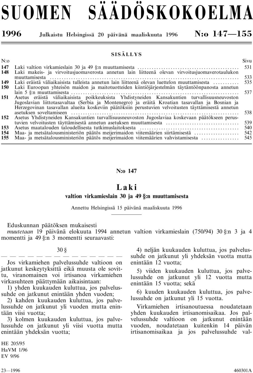 .. 533 149 Laki eräistä väliaikaisista tulleista annetun lain liitteenä olevan luettelon muuttamisesta.