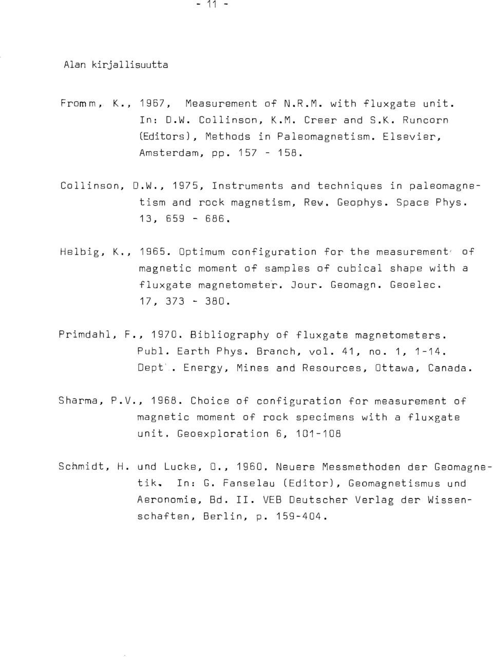 Optimum configuration for the rneasurernentc of magnetic rnornent af sarnples of cubical shape with a fluxgate magnetorneter. Jour. Geornagn. Geoelec. Prirndahl, F., 1970.