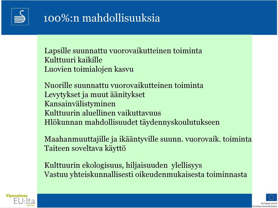 vaikuttavuus Hlökunnan mahdollisuudet täydennyskoulutukseen Maahanmuuttajille ja ikääntyville suunn. vuorovaik.