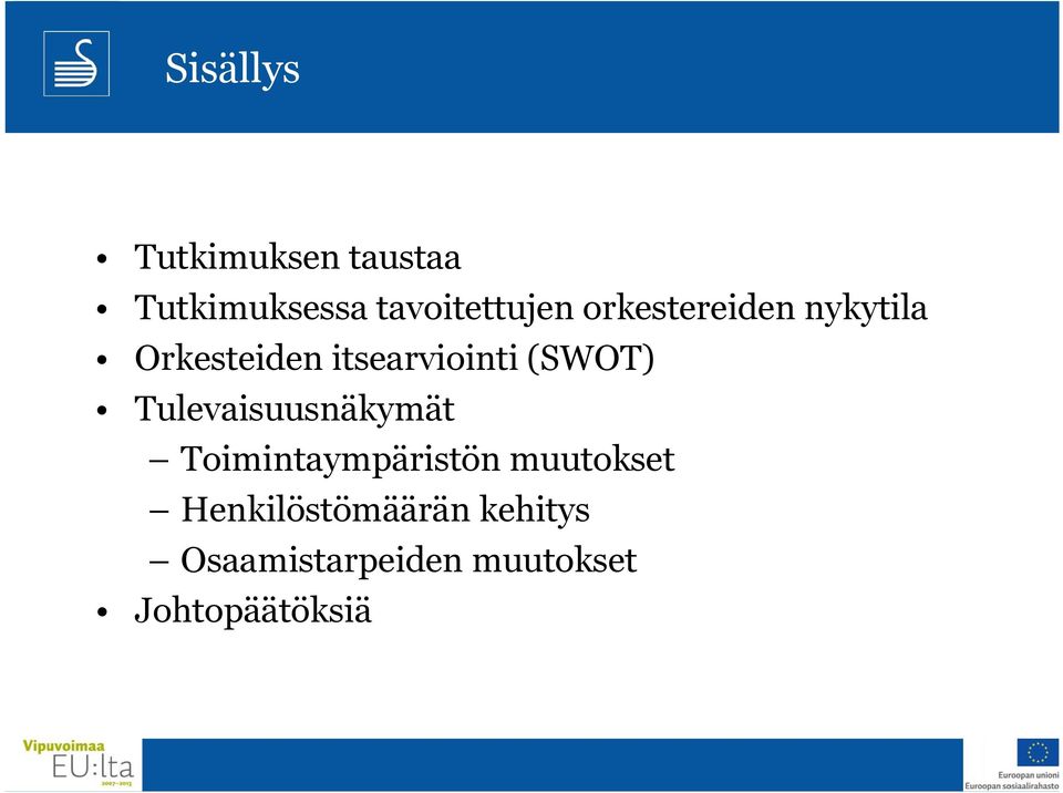 Tulevaisuusnäkymät Toimintaympäristön muutokset