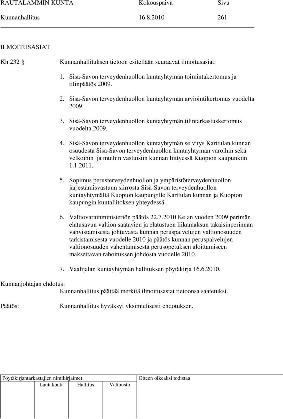 Sisä-Savon terveydenhuollon kuntayhtymän selvitys Karttulan kunnan osuudesta Sisä-Savon terveydenhuollon kuntayhtymän varoihin sekä velkoihin ja muihin vastuisiin kunnan liittyessä Kuopion kaupunkiin