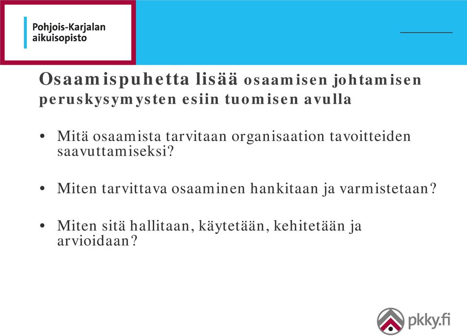tavoitteiden saavuttamiseksi?