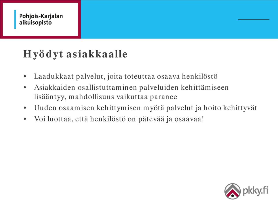 lisääntyy, mahdollisuus vaikuttaa paranee Uuden osaamisen kehittymisen
