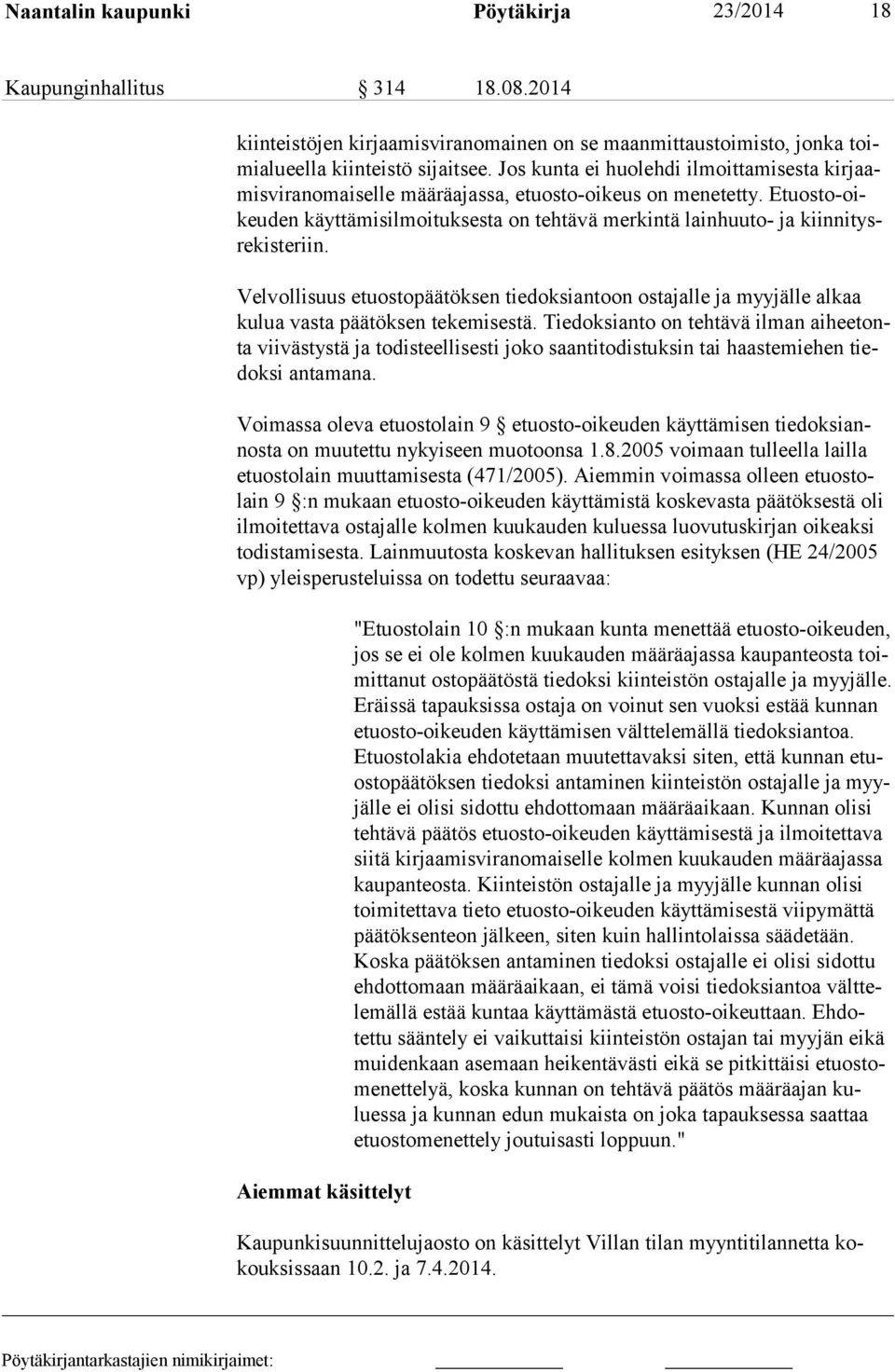 Velvollisuus etuostopäätöksen tiedoksiantoon ostajalle ja myyjälle alkaa kulua vasta päätöksen tekemisestä.