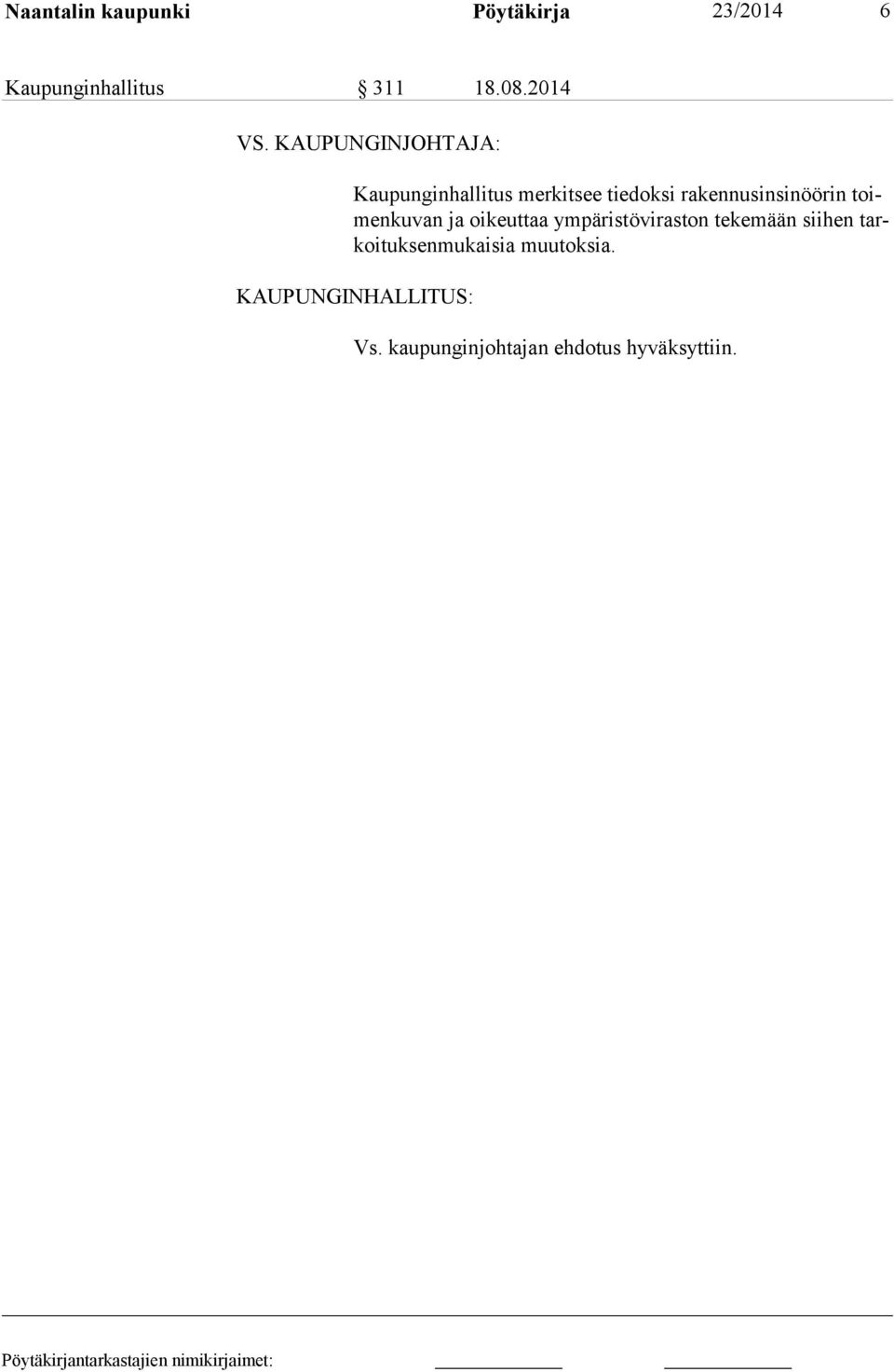 toimen ku van ja oikeuttaa ympäristöviraston tekemään sii hen tarkoi tuk sen