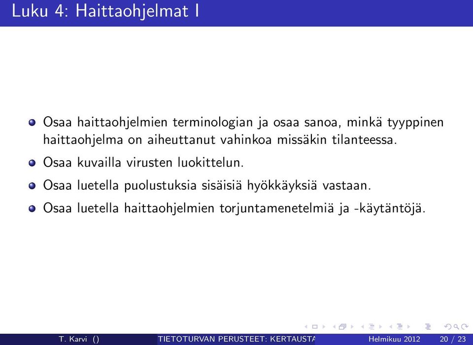 Osaa kuvailla virusten luokittelun. Osaa luetella puolustuksia sisäisiä hyökkäyksiä vastaan.